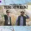 About Tumi Mur Kun Song